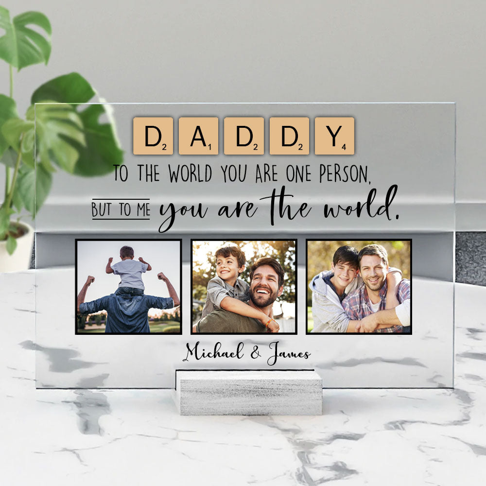 Daddy You Are The World Custom Photo Acrylic Plaque Gift For Father