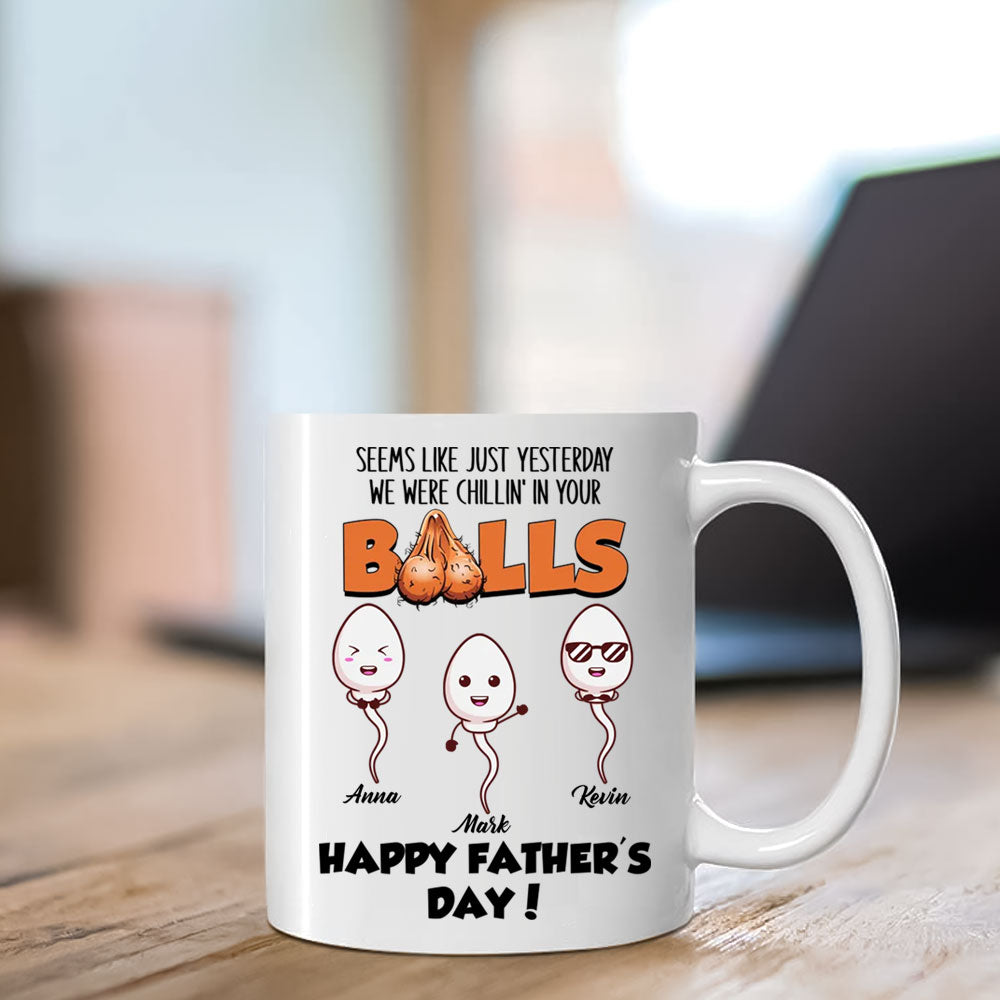 We Were Chillin' In Your Balls Personalized Mug Gift For Father