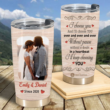 I Choose You Couple Personalized Photo Tumbler Gift For Couple