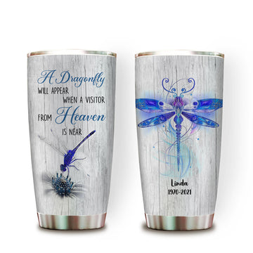 A Dragonfly Will Appear When A Visitor From Heaven Is Near - Personalized Tumbler - Memorial