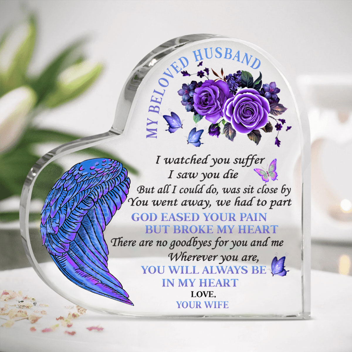 My Beloved Husband, You Will Always Be In My Heart - Personalized Heart Shaped Acrylic Plaque - Husband Memorial