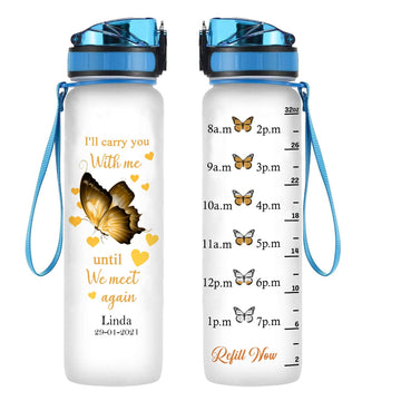 I'll Carry You With Me Until We Meet Again, Butterfly - Personalized Water Tracker Bottle - Memorial