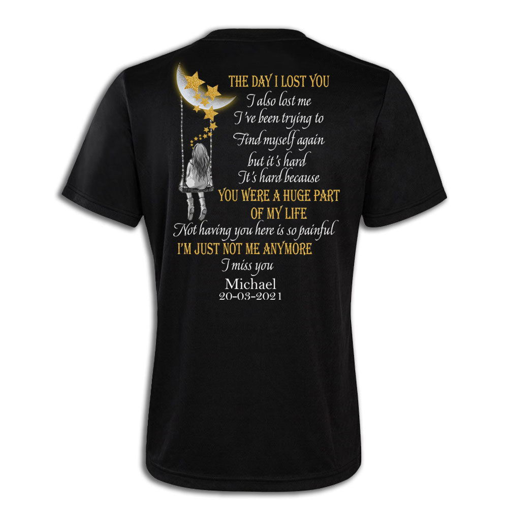 The Day I Lost You I Lost Me Custom Back Design Apparel Memorial