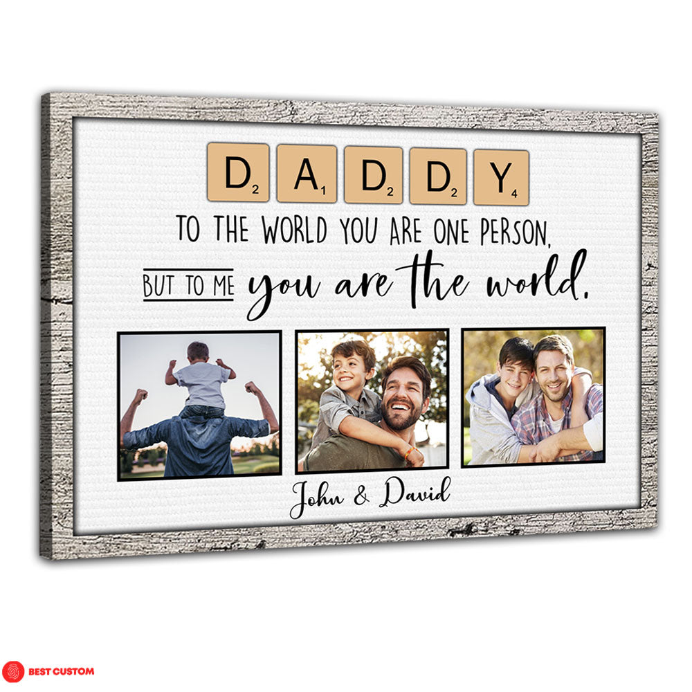 Daddy You Are The World Custom Photo Canvas Gift For Father