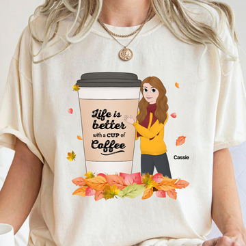 Life Is Better With A Cup Of Coffee - Personalized Shirt - Autumn Season, Fall Season Gift