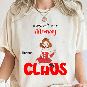 Just Call Me Mommy Claus - Personalized Shirt - Christmas Gift For Mom