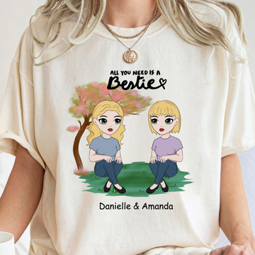 Chibi Friends All You Need Is A Bestie - Personalized Shirt - Gift For Best Friend