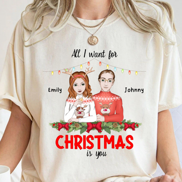 All I Want For Christmas Is You - Personalized Shirt - Gift For Couple, Christmas Gift