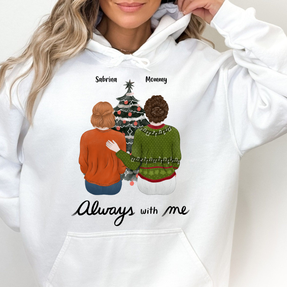 Always With Me - Personalized Hoodie - Gift For Mom, Dad, Christmas Season