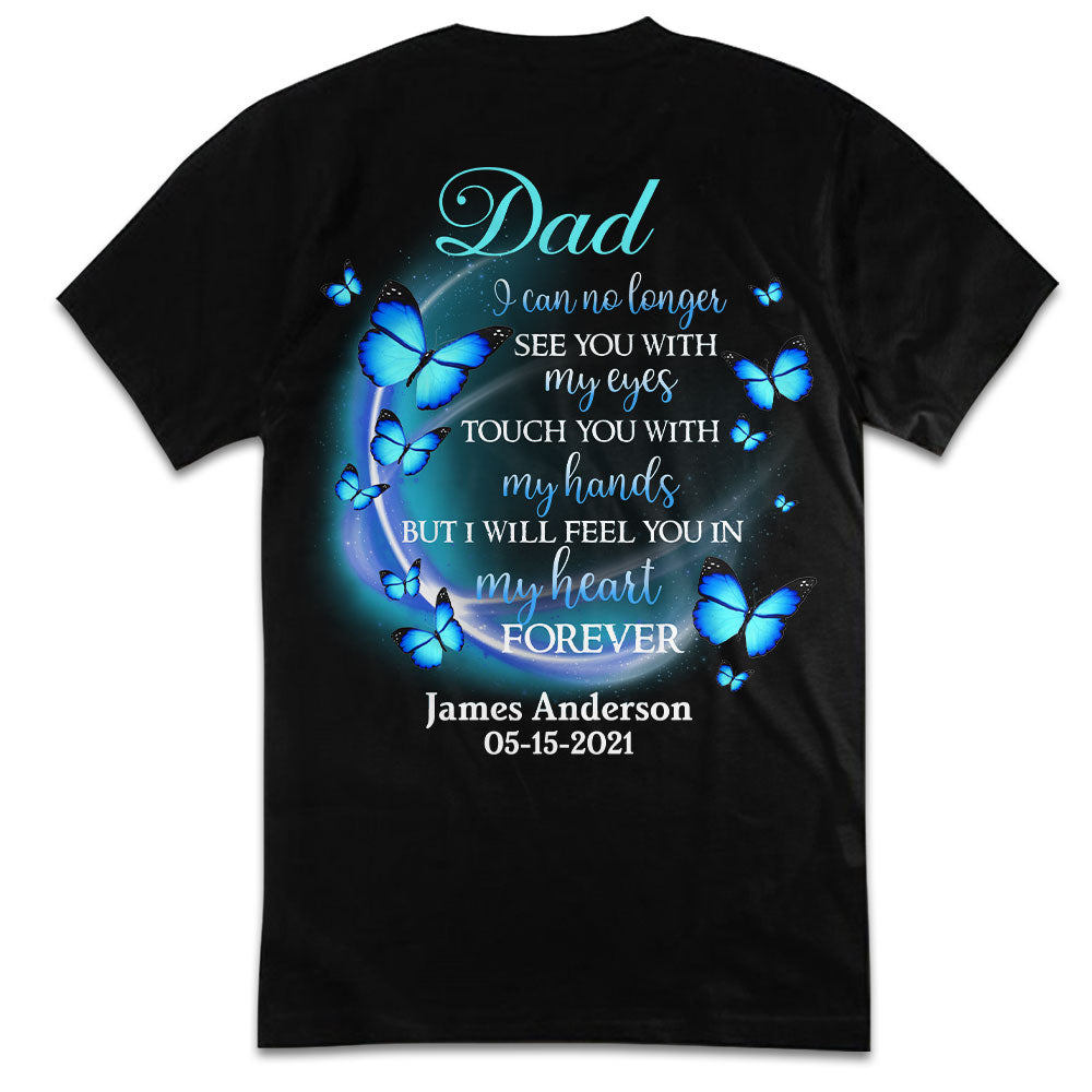 Dad You're Forever In My Heart Personalized Back Design Apparel Memorial