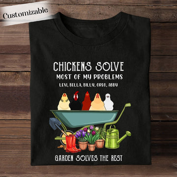 Chickens Solve Most Of My Problems Garden Solves The Rest - Personalized Apparel - Gardening