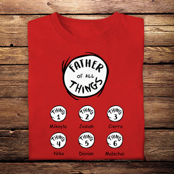 Father Of All Things - Personalized Apparel - Gift For Father, Dad, Father's Day