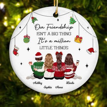 Our Friendship Is A Million Little Things - Personalized Ornament - Christmas Gift For Sisters, Besties, Friends