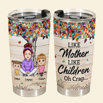 Like Mother Like Children Oh Crap - Personalized Tumbler - Gift For Mom, Grandma, Mother's Day