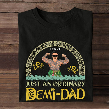 Just An Ordinary Demi Dad - Personalized Apparel Gift for Father