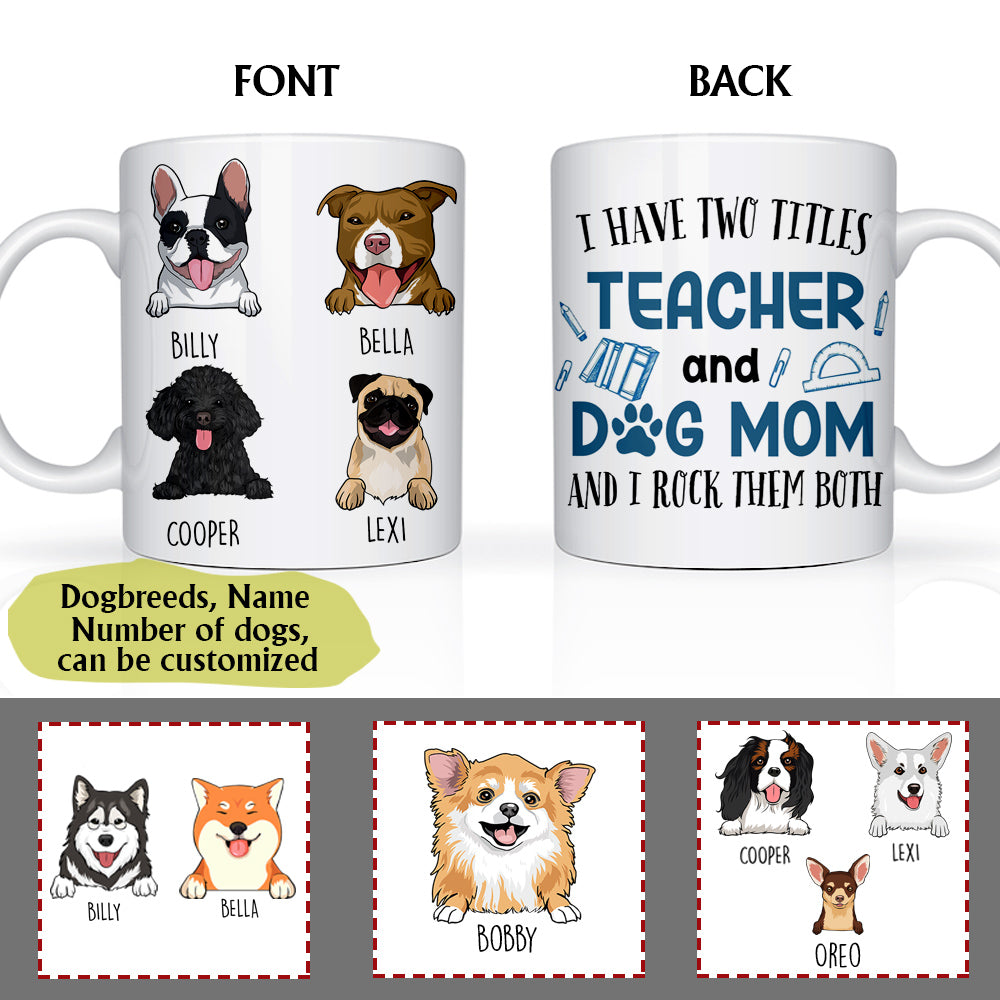 I Have Two Titles Teacher And Dogmom And I Rock Them Both - Personalized Edge To Edge Mug - Gift For Dog Mom