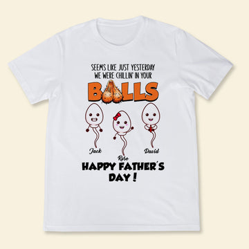 We Were Chillin' In Your Balls Personalized Apparel Gift For Father