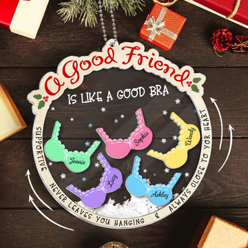 A Friend Is Like A Good Bra - Personalized 4D Shaker Ornament - Christmas Gift For Besties, Best Friends, BFF