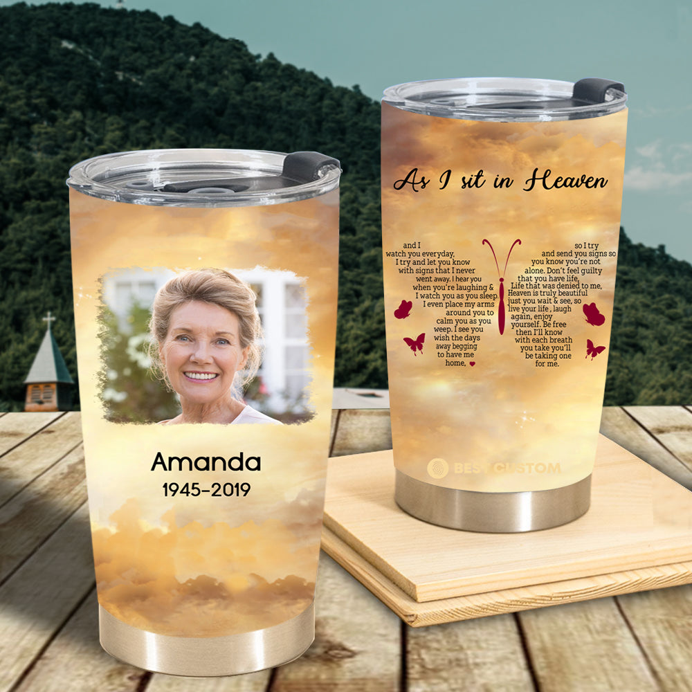 As I Sit In Heaven Butterfly For Family - Personalized Photo Tumbler - Gift For Memorial