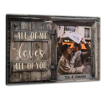 All Of Me Loves All Of You Custom Photo Personalized Canvas Gift For Couple