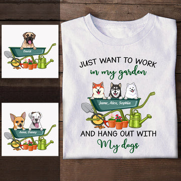 Cute Dog, Just Want To Work In My Garden And Hang Out With My Dogs Personalized Apparel