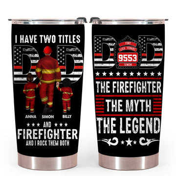 I Have Two Titles Dad And Firefighter, Father's Day Gift - Personalized Tumbler - Gift for Father