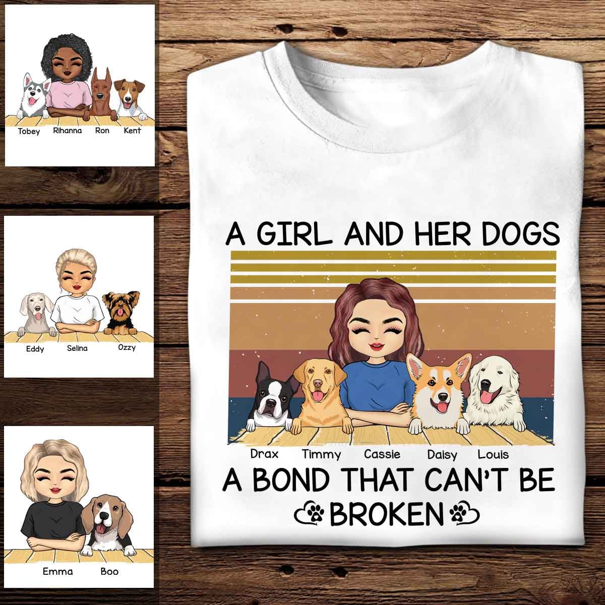 A Girl And Her Dogs A Bond That Can't Be Broken - Personalized Apparel - Gift For Dog Lovers