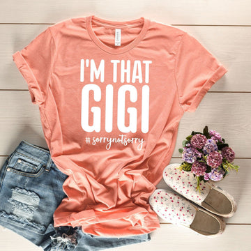 I'm That Gigi - Personalized Shirt - Gift For Grandma