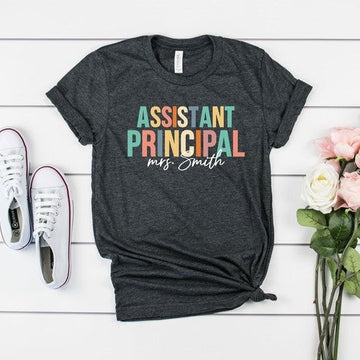 Custom Assistant Principal T Shirt , Teacher's Day Gift , Custom Gift for Principal, Teacher Appreciation Shirt , Back To School Shirts