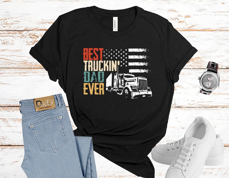 Best Truckin' Dad Ever, Trucker Dad Shirt, Trucking Dad Shirt, Father Shirt, Father's Day Shirt