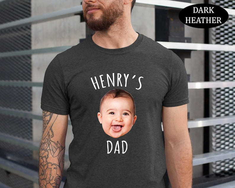 Custom Dad Shirt with Baby Face, Personalize Child Photo Shirt for Dad, New Dad Shirt, Fathers Day Gift, Mothers Day Gift, Fathers Day Shirt