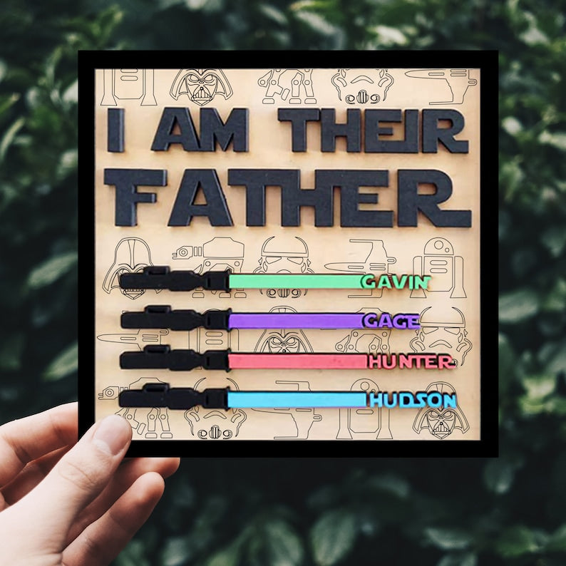 I Am Their Father Sign, Personalized Gift for Dad, Custom Lightsaber Sign, Fathers Day Gift, Personalized Gift, Wooden Plaque, Birthday Gift