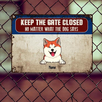 Metal Welcome Dog Sign, Keep The Gate Closed Metal Yard Sign, No Matter What The Dogs Say Personalized Metal Signs, Warning Dogs Sign