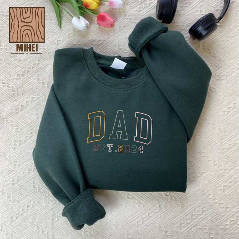 Personalized Embroidered Sweatshirt, Dad Est 2024 Embroidered Shirt, Dad Est Year Sweatshirt, Father's Day Sweatshirt, Gifts For Dad