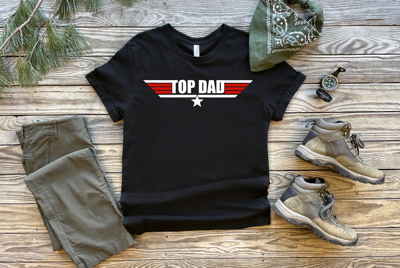 Top Dad Shirt, Dad Shirt, Top Dad Shirt, Gift For Dad, Dad Gift, Fathers Day Shirt, Fathers Day Gift, Funny Dad Shirt, Gift from Daughter.