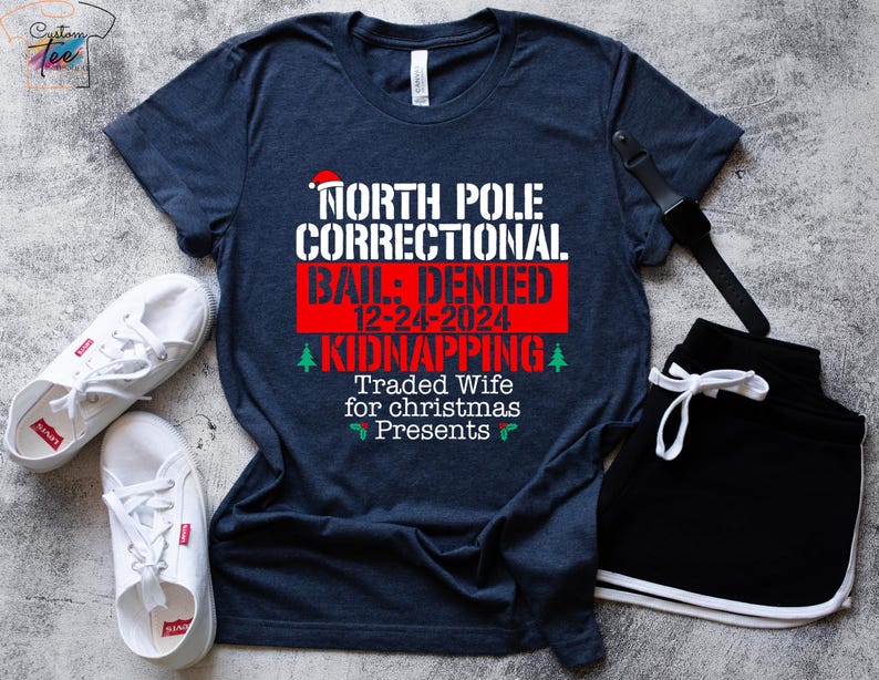 Custom North Pole Correctional Christmas 2024 Shirt, Bail Denied 12-24-2024 shirts, North Pole Christmas Matching Family Tshirt, Funny Tees