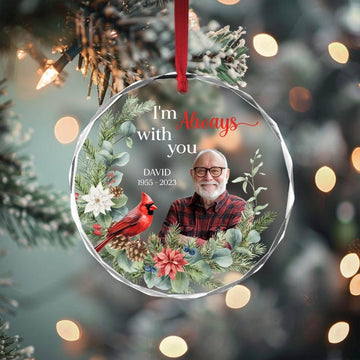 Custom Photo I'm Always With You Cardinal Ornament,Personalized Circle Glass Ornament,Mom, Dad Sympathy Gifts,Remembrance Cardinal Xmas Gift