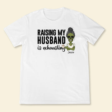 Raising My Husband - Personalized Apparel - Gift For Wife, Halloween