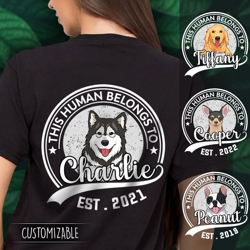 Cute Dog This Human Belongs To Personalized Back Design Apparel