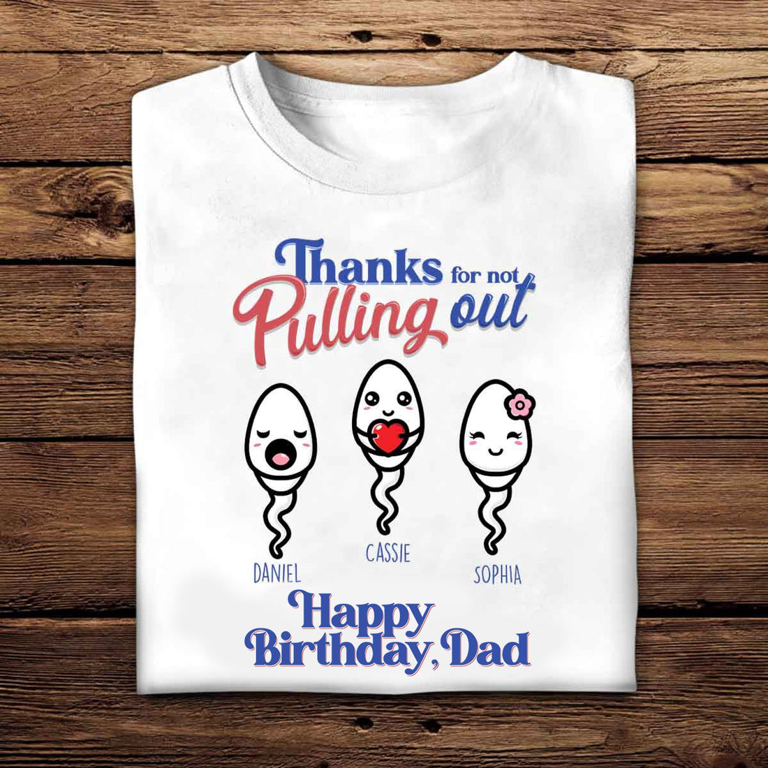 Thanks For Not Pulling Out - Personalized Apparel - Gift For Dad, Father's Day Gift